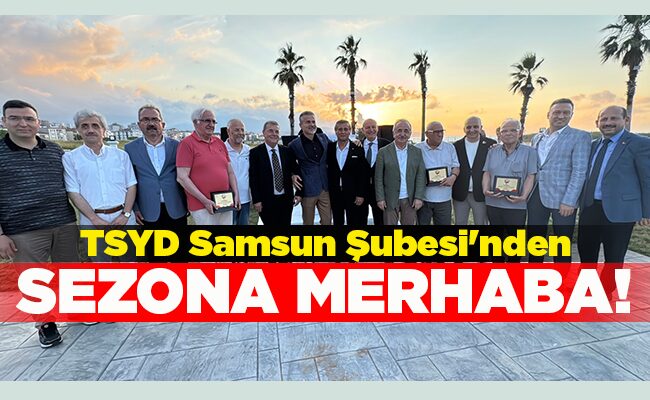 TSYD Samsun Şubesi’nden SEZONA MERHABA!