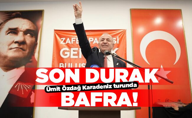 Ümit Özdağ Karadeniz turunda  SON DURAK BAFRA!