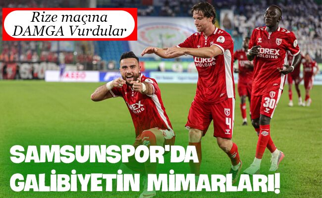SAMSUNSPOR’DA GALİBİYETİN MİMARLARI!