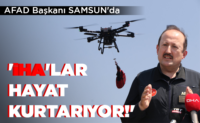 ‘İHA’LAR HAYAT KURTARIYOR!’