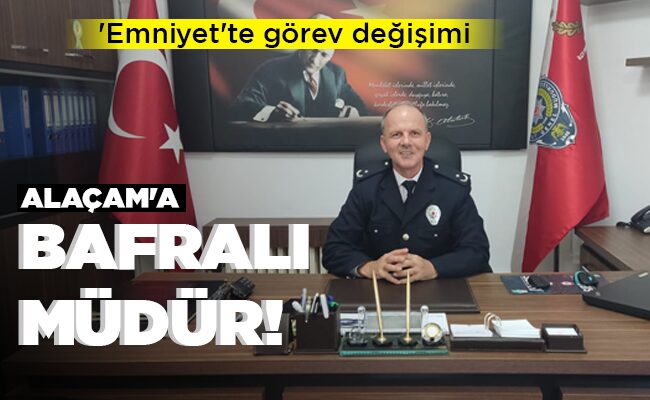 ALAÇAM’A BAFRALI MÜDÜR!