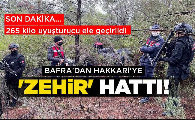 265 kilo uyuşturucu ele geçirildi BAFRA’DAN HAKKARİ’YE ‘ZEHİR’ HATTI!
