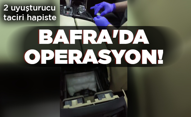 BAFRA’DA OPERASYON!