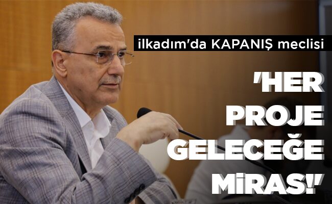 ‘HER PROJE GELECEĞE MİRAS!’