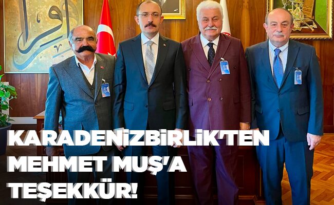 KARADENİZBİRLİK’TEN MEHMET MUŞ’A TEŞEKKÜR!