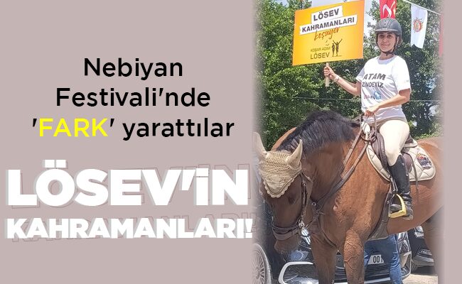 LÖSEV’İN KAHRAMANLARI!