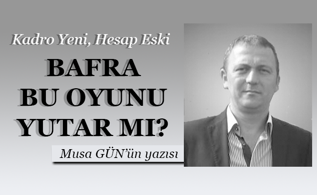BAFRA BU OYUNU YUTAR MI?