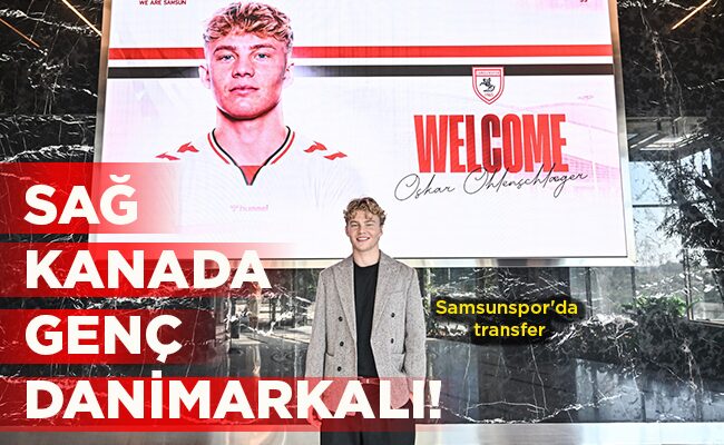 Samsunspor’da transfer  SAĞ KANADA GENÇ  DANİMARKALI!