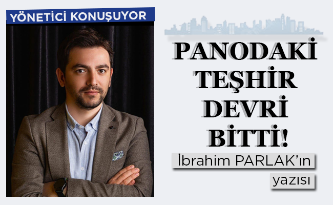 PANODAKİ TEŞHİR DEVRİ BİTTİ Mİ?