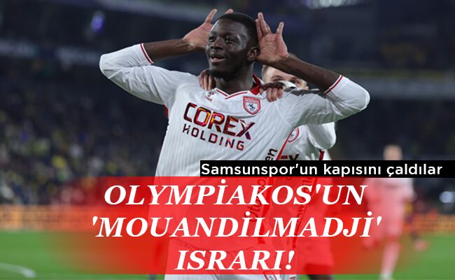 OLYMPİAKOS’UN ‘MOUANDİLMADJİ’ ISRARI!