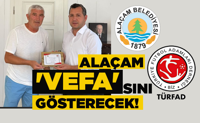 ALAÇAM ‘VEFA’SINI GÖSTERECEK!