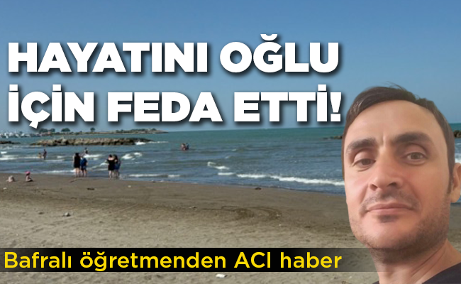Bafralı öğretmenden ACI haber  HAYATINI OĞLU İÇİN FEDA ETTİ!
