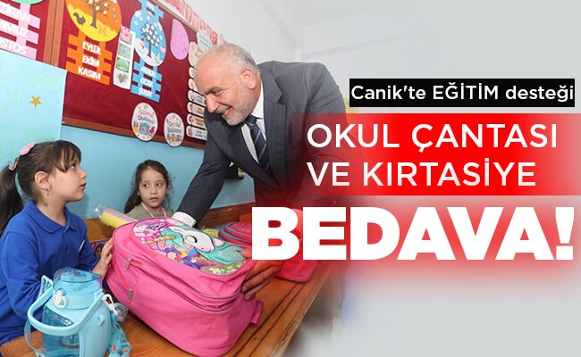 Canik’te EĞİTİM desteği  OKUL ÇANTASI VE KIRTASİYE BEDAVA!
