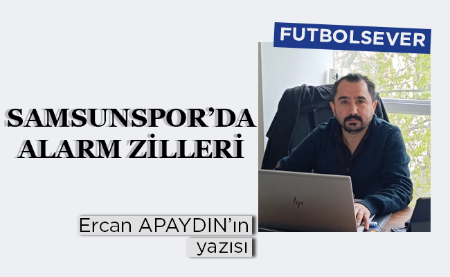 SAMSUNSPOR’DA ALARM ZİLLERİ