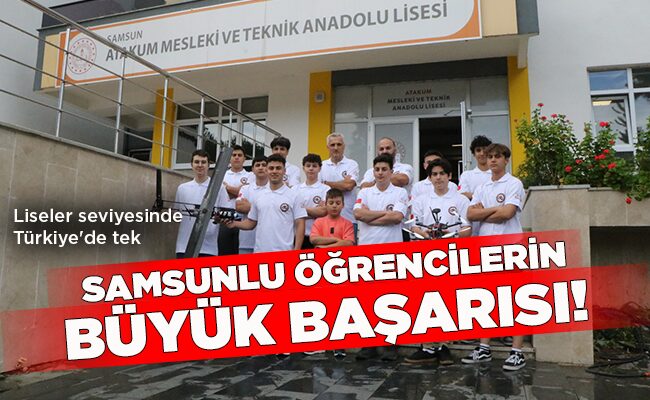 Liseler seviyesinde Türkiye’de tek  SAMSUNLU ÖĞRENCİLERİN BÜYÜK BAŞARISI!