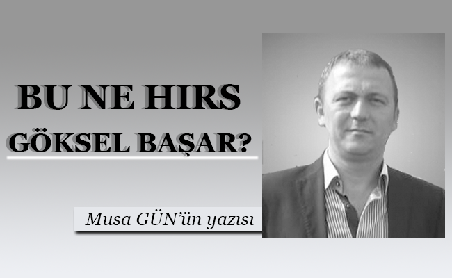 BU NE HIRS GÖKSEL BAŞAR?