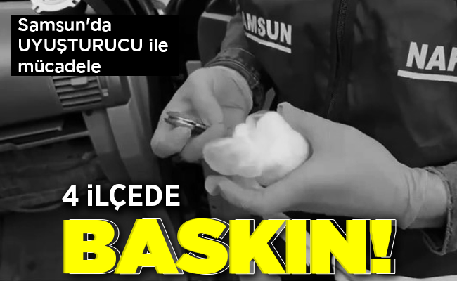 4 İLÇEDE BASKIN!