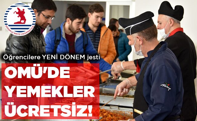 OMÜ’DE YEMEKLER ÜCRETSİZ!
