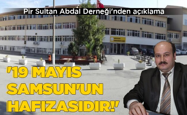 ’19 MAYIS SAMSUN’UN HAFIZASIDIR!’