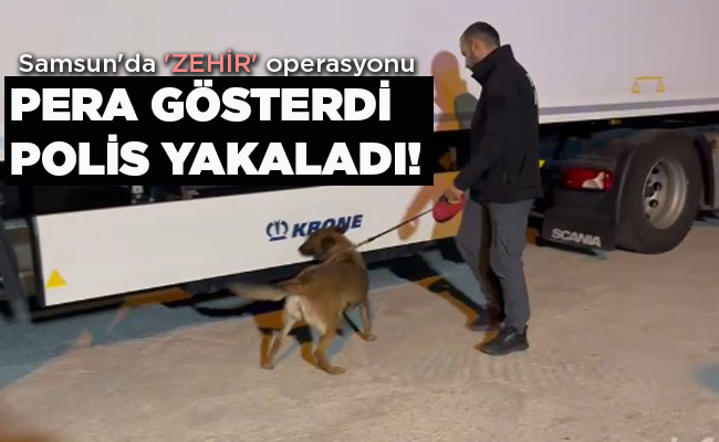 Samsun’da ‘ZEHİR’ operasyonu  PERA GÖSTERDİ POLİS YAKALADI!