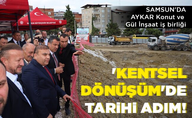 ‘KENTSEL DÖNÜŞÜM’DE TARİHİ ADIM!