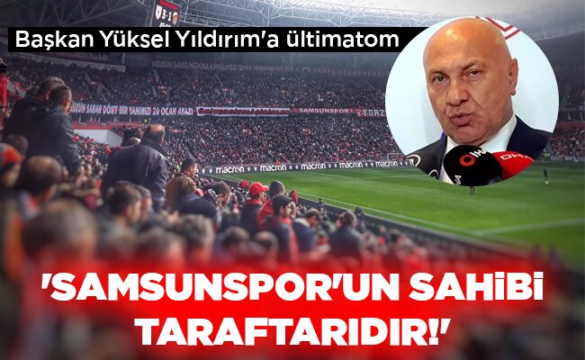 ‘SAMSUNSPOR’UN SAHİBİ TARAFTARIDIR!’