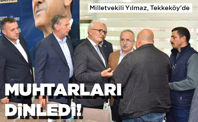 MUHTARLARI DİNLEDİ!