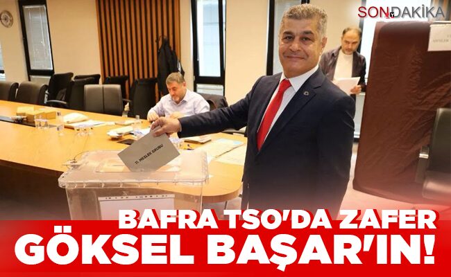 BAFRA TSO’DA ZAFER GÖKSEL BAŞAR’IN!