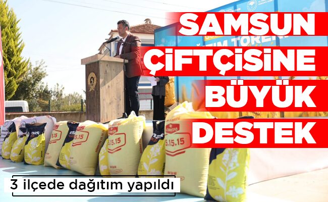 SAMSUN ÇİFTÇİSİNE BÜYÜK DESTEK