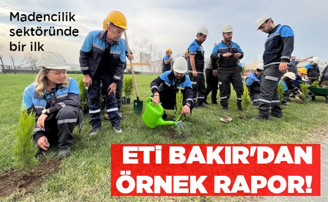 ETİ BAKIR’DAN ÖRNEK RAPOR!