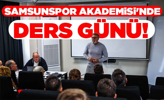 SAMSUNSPOR AKADEMİSİ’NDE DERS GÜNÜ!