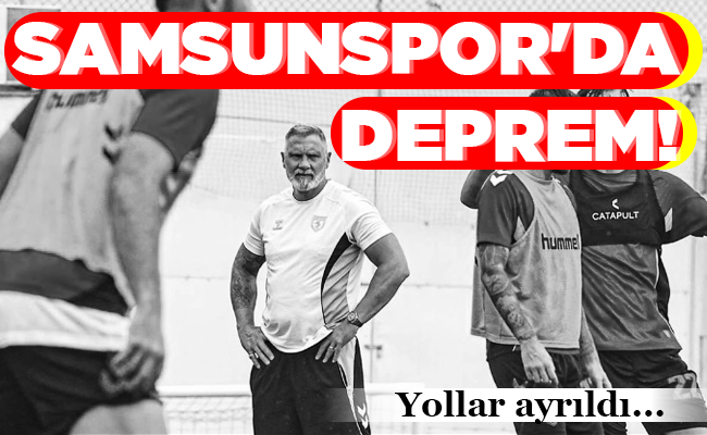 SAMSUNSPOR’DA DEPREM!