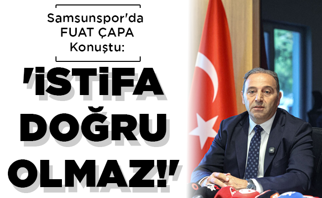 ‘İSTİFA DOĞRU OLMAZ!’