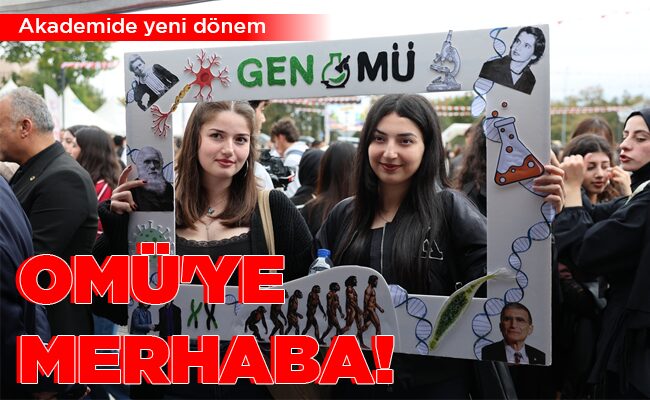 OMÜ’YE MERHABA!