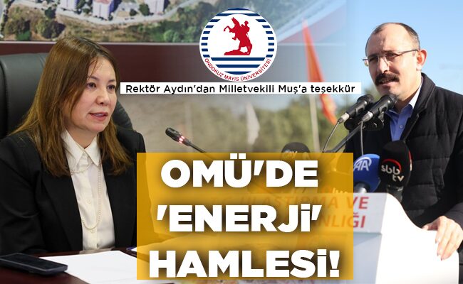 OMÜ’DE  ‘ENERJİ’  HAMLESİ!