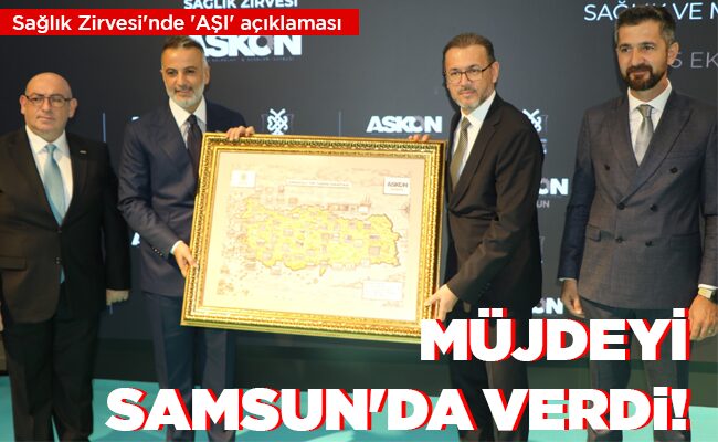 MÜJDEYİ SAMSUN’DA VERDİ!