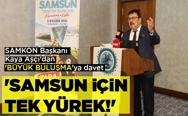 ‘SAMSUN İÇİN TEK YÜREK!’