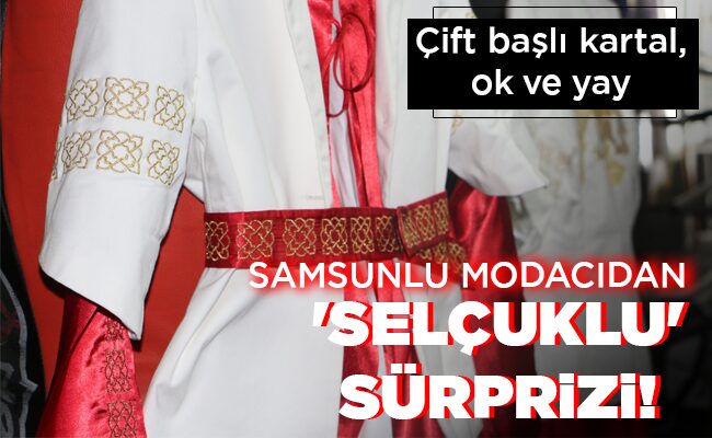 SAMSUNLU MODACIDAN ‘SELÇUKLU’ SÜRPRİZİ!