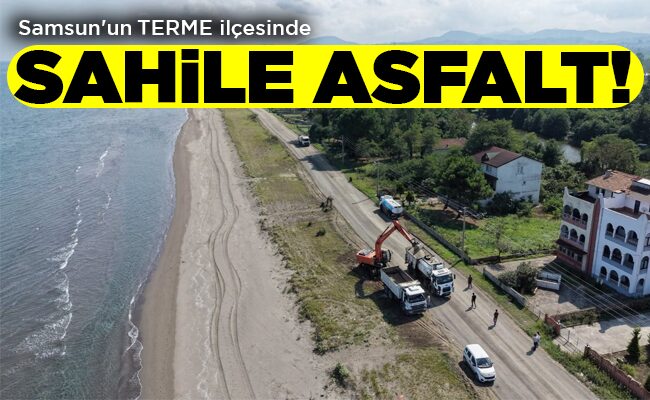 SAHİLE  ASFALT!
