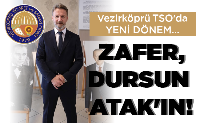 ZAFER, DURSUN  ATAK’IN!